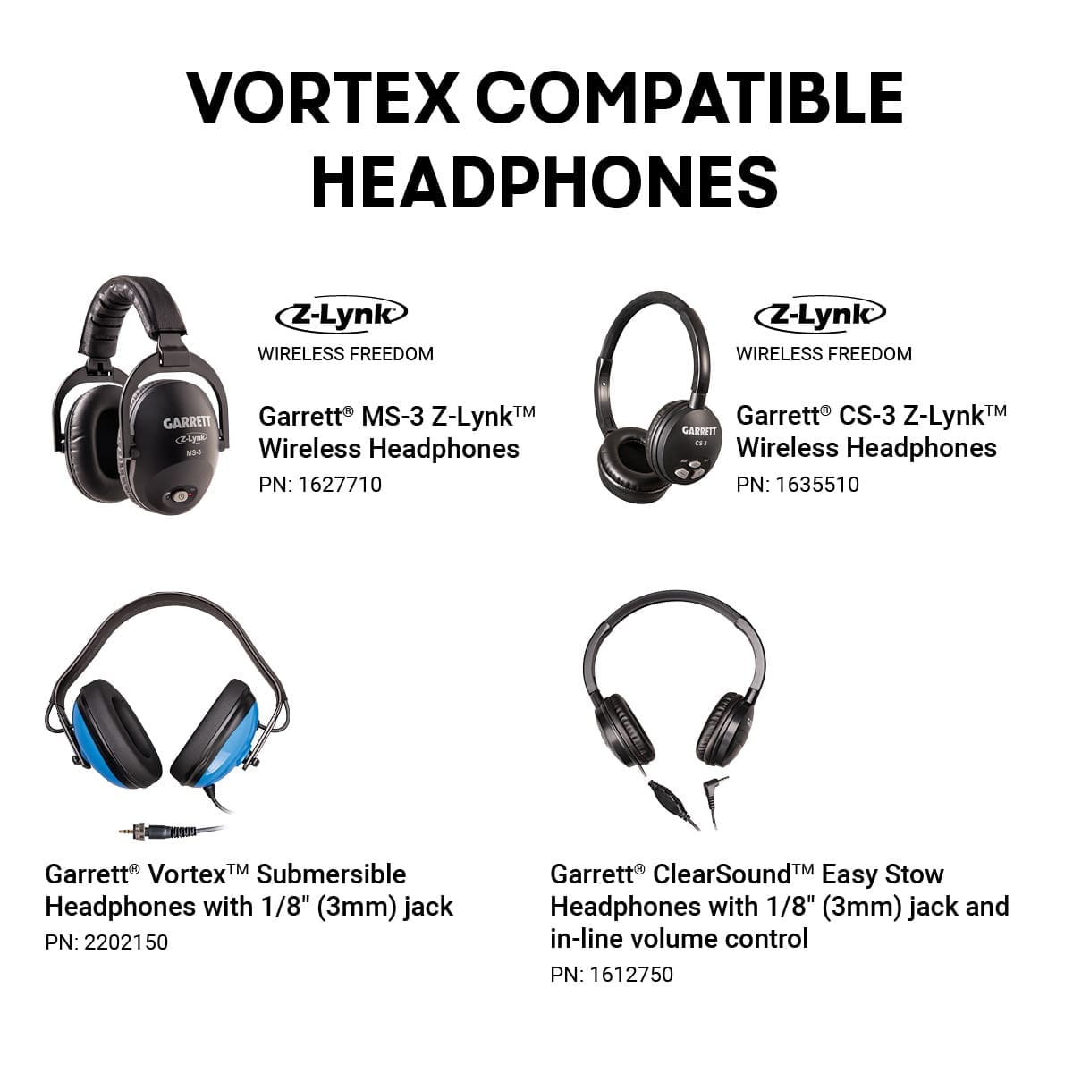 Vortex Compatible Headphones chart: Garrett MS-3 Z-Lynk wireless PN 1627710, CS-3 Z-Lynk wireless PN 1635510, Vortex Submersible wired PN 2202150, ClearSound Easy Stow wired PN 1612750, sold separately